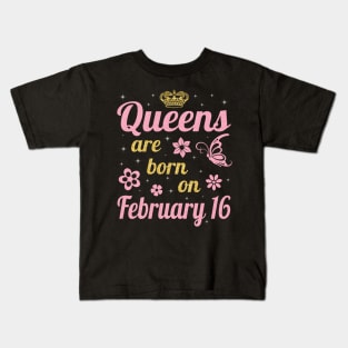 Happy Birthday To Me You Nana Mommy Aunt Sister Wife Daughter Niece Queens Are Born On February 16 Kids T-Shirt
